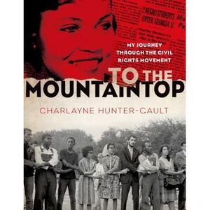 To the Mountaintop -- Charlayne Hunter-Gault